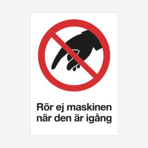 Rör ej maskinen